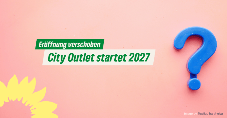 City-Outlet Eröffnung verschoben – Kritische Erwiderung aus Sicht der Grünen